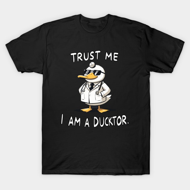 Trust me I am a Ducktor Medical Duck T-Shirt by DoodleDashDesigns